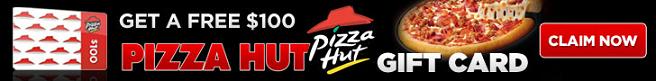 Get Free $100 Pizza Hut Gift Card